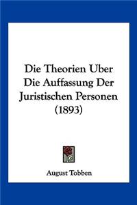 Theorien Uber Die Auffassung Der Juristischen Personen (1893)