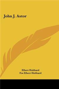 John J. Astor