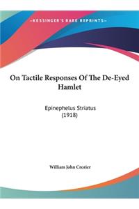 On Tactile Responses of the de-Eyed Hamlet