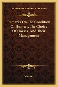 Remarks on the Condition of Hunters, the Choice of Horses, and Their Management