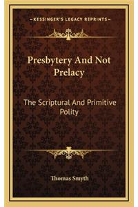 Presbytery and Not Prelacy