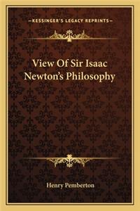 View of Sir Isaac Newton's Philosophy