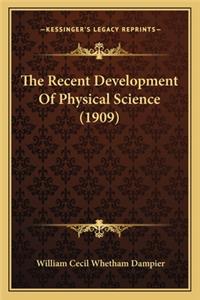 The Recent Development Of Physical Science (1909)