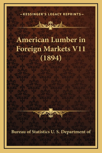 American Lumber in Foreign Markets V11 (1894)