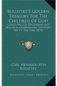 Bogatsky's Golden Treasury For The Children Of God