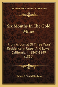 Six Months in the Gold Mines