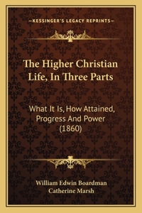 Higher Christian Life, in Three Parts