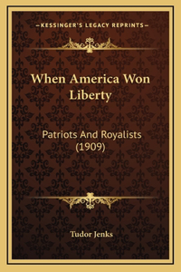 When America Won Liberty