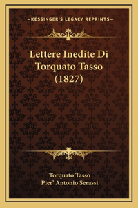 Lettere Inedite Di Torquato Tasso (1827)