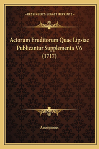 Actorum Eruditorum Quae Lipsiae Publicantur Supplementa V6 (1717)