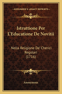 Istruttione Per L'Educatione De Novitii