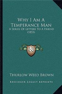 Why I Am A Temperance Man