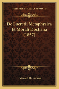 De Lucretii Metaphysica Et Morali Doctrina (1857)