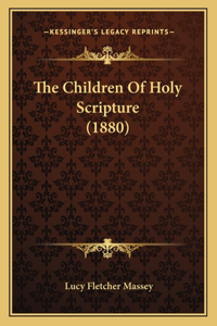 The Children Of Holy Scripture (1880)
