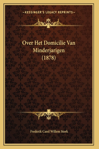 Over Het Domicilie Van Minderjarigen (1878)