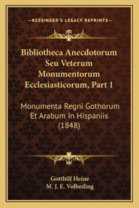 Bibliotheca Anecdotorum Seu Veterum Monumentorum Ecclesiasticorum, Part 1