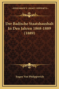 Der Badische Staatshaushalt In Den Jahren 1868-1889 (1889)