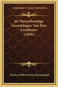 de Natuurkundige Grondslagen Van Den Landbouw (1856)