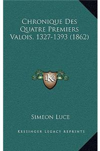 Chronique Des Quatre Premiers Valois, 1327-1393 (1862)