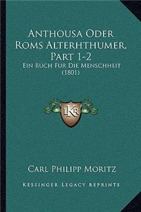 Anthousa Oder Roms Alterhthumer, Part 1-2
