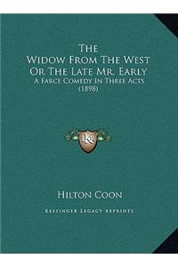 The Widow From The West Or The Late Mr. Early