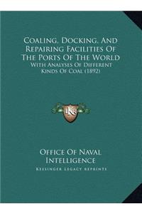 Coaling, Docking, And Repairing Facilities Of The Ports Of The World