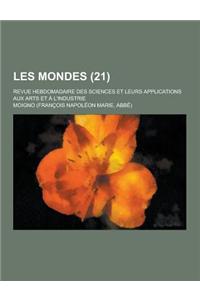 Les Mondes; Revue Hebdomadaire Des Sciences Et Leurs Applications Aux Arts Et A L'Industrie (21)