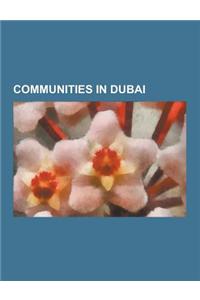Communities in Dubai: List of Communities in Dubai, Business Bay, Mirdif, Dubai Marina, Al Karama, Dubai, Jumeirah, Jumeirah Lake Towers, Po