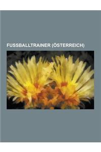 Fussballtrainer (Osterreich): Ernst Happel, Josef Hickersberger, Franz Resch, Didi Constantini, Hans Krankl, Oliver Schnellrieder, Frenk Schinkels,