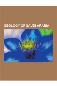 Geology of Saudi Arabia: Great Rift Valley, Natural Gas Fields in Saudi Arabia, Oil Fields of Saudi Arabia, Volcanism of Saudi Arabia, Volcanoe