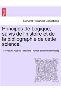 Principes de Logique, Suivis de L'Histoire Et de La Bibliographie de Cette Science.