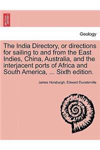 India Directory, or directions for sailing to and from the East Indies, China, Australia, and the interjacent ports of Africa and South America, ... Sixth edition.