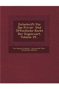 Zeitschrift Für Das Privat- Und Öffentliche Recht Der Gegenwart, Volume 29...