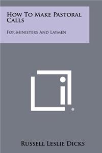 How To Make Pastoral Calls