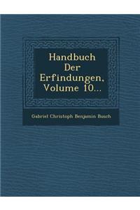Handbuch Der Erfindungen, Volume 10...