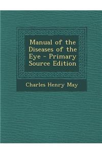 Manual of the Diseases of the Eye