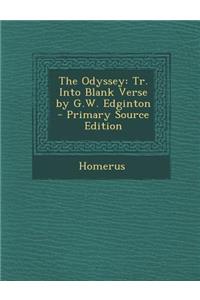 The Odyssey: Tr. Into Blank Verse by G.W. Edginton