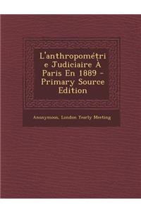 L'Anthropometrie Judiciaire a Paris En 1889