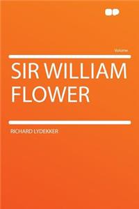 Sir William Flower