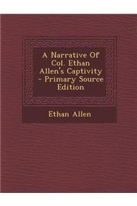 A Narrative of Col. Ethan Allen's Captivity