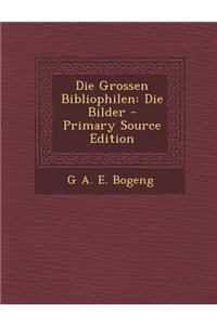 Die Grossen Bibliophilen: Die Bilder