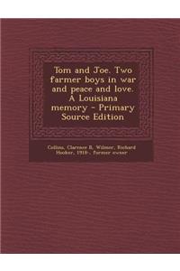 Tom and Joe. Two Farmer Boys in War and Peace and Love. a Louisiana Memory