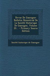 Revue de Gascogne: Bulletin Bimestrial de La Societe Historique de Gascogne, Volume 20... - Primary Source Edition