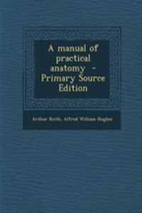A Manual of Practical Anatomy