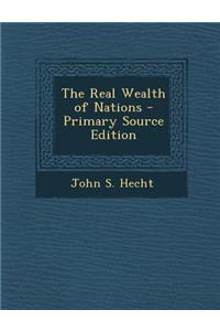 The Real Wealth of Nations - Primary Source Edition