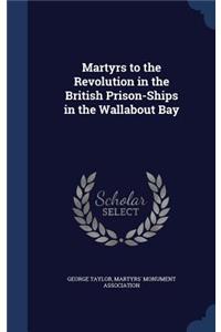 Martyrs to the Revolution in the British Prison-Ships in the Wallabout Bay