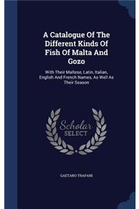 Catalogue Of The Different Kinds Of Fish Of Malta And Gozo