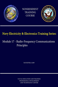 Navy Electricity & Electronics Training Series: Module 17 - Radio-Frequency Communications Principles Navedtra 14189 - (Nonresident Training Course)