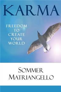 Karma: the Freedom to Create Your World