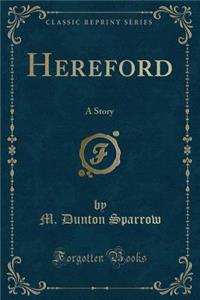 Hereford: A Story (Classic Reprint)
